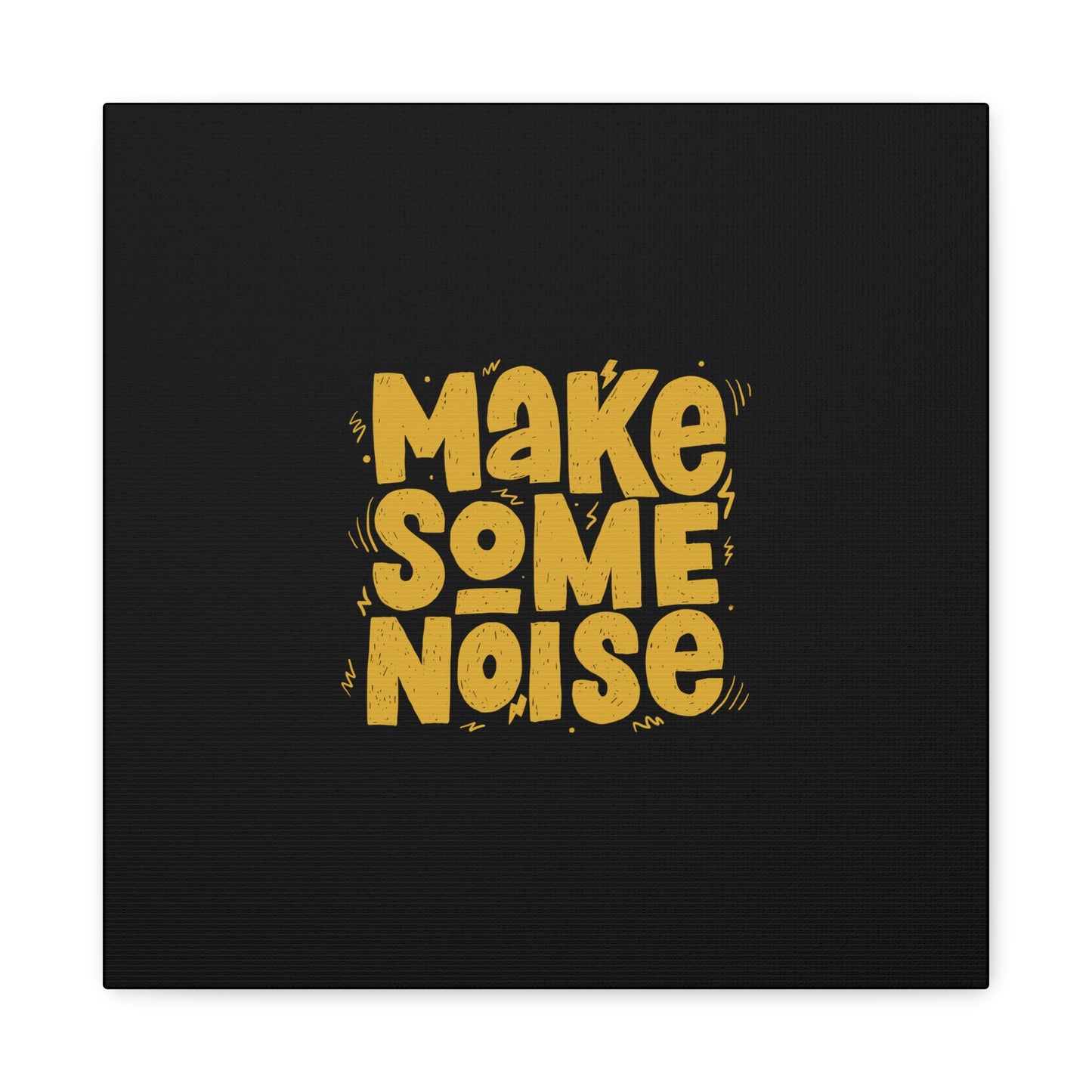 Make Some Noise Matte Canvas, Stretched, 1.25"