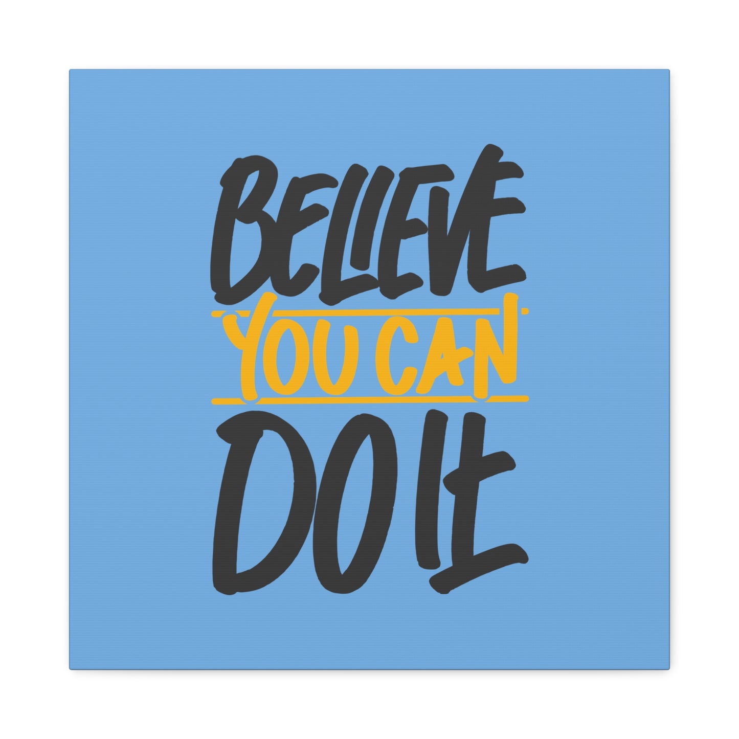 Believe You Can Do It Matte Canvas, Stretched, 1.25"