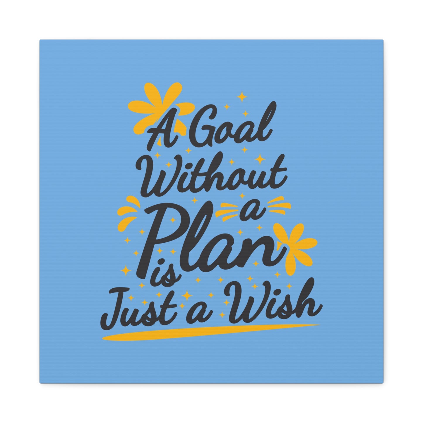 A Goal Without A Plan Is Just A Wish Matte Canvas, Stretched, 1.25"
