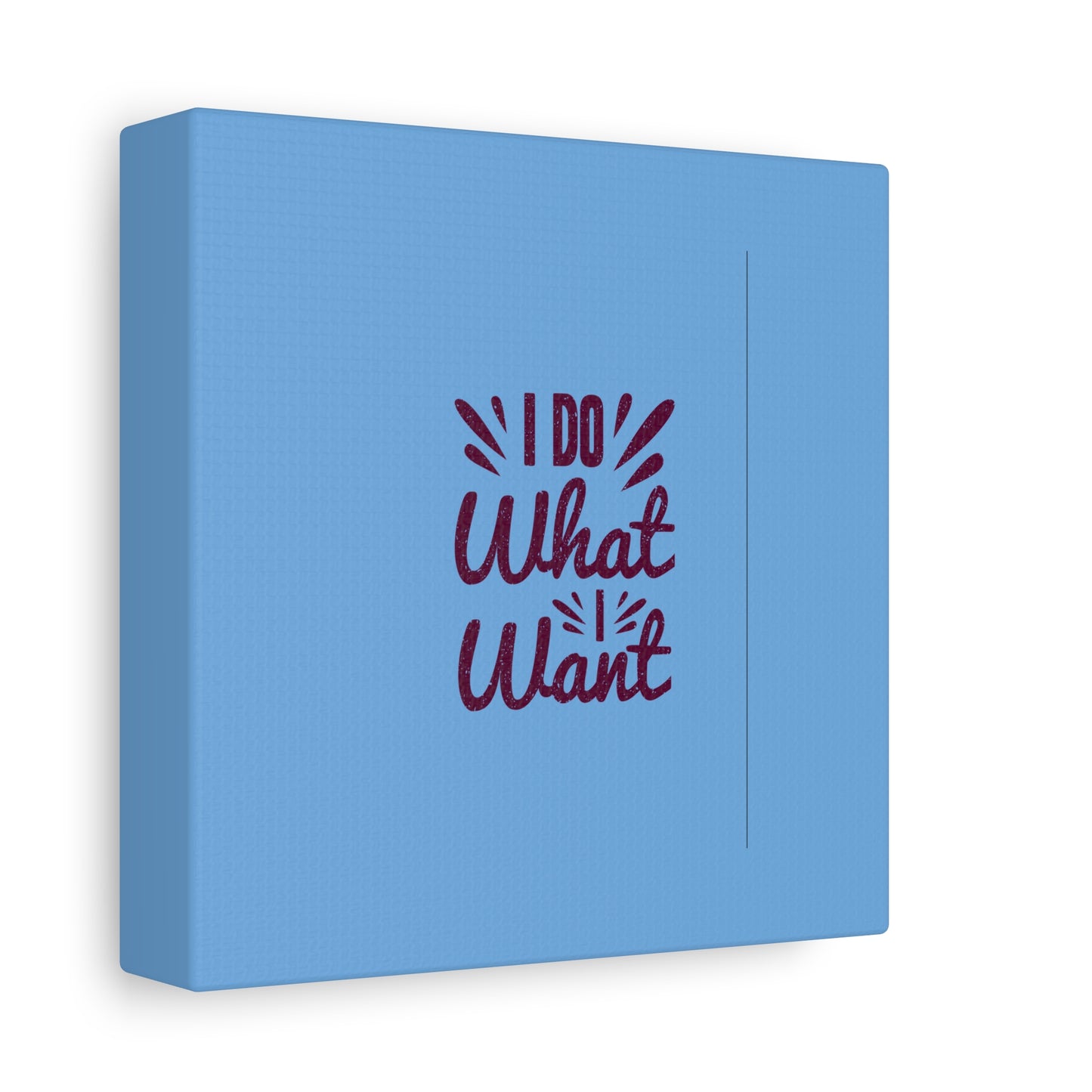 I Do What I Want Matte Canvas, Stretched, 1.25"