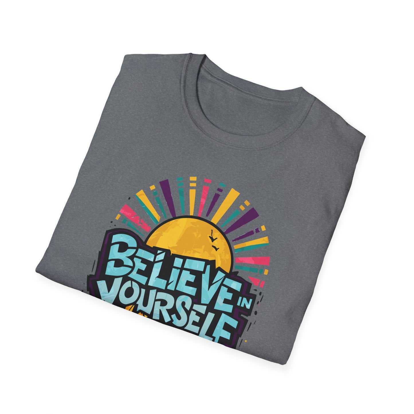 Believe In Yourself Keep Pushing Unisex Softstyle T-Shirt