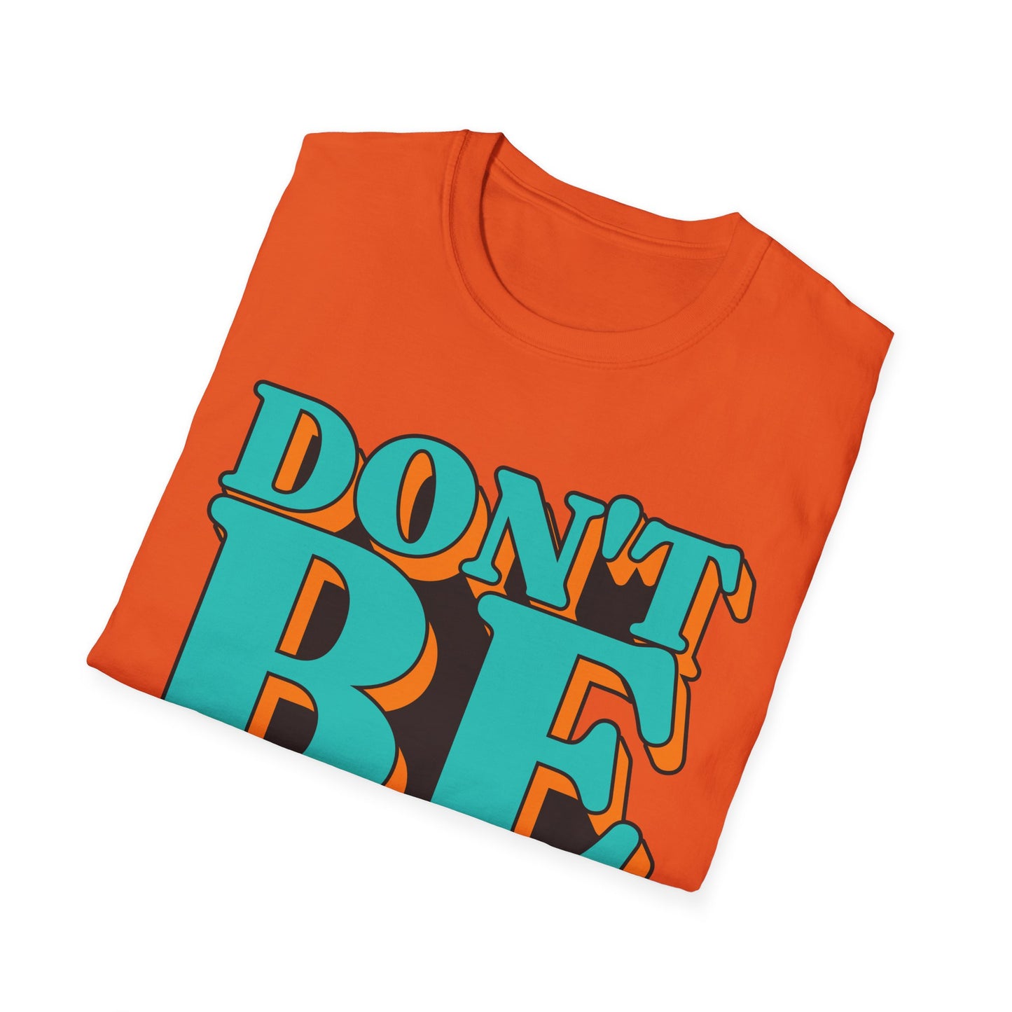 Don't Be Afraid To Be Great Unisex Softstyle T-Shirt