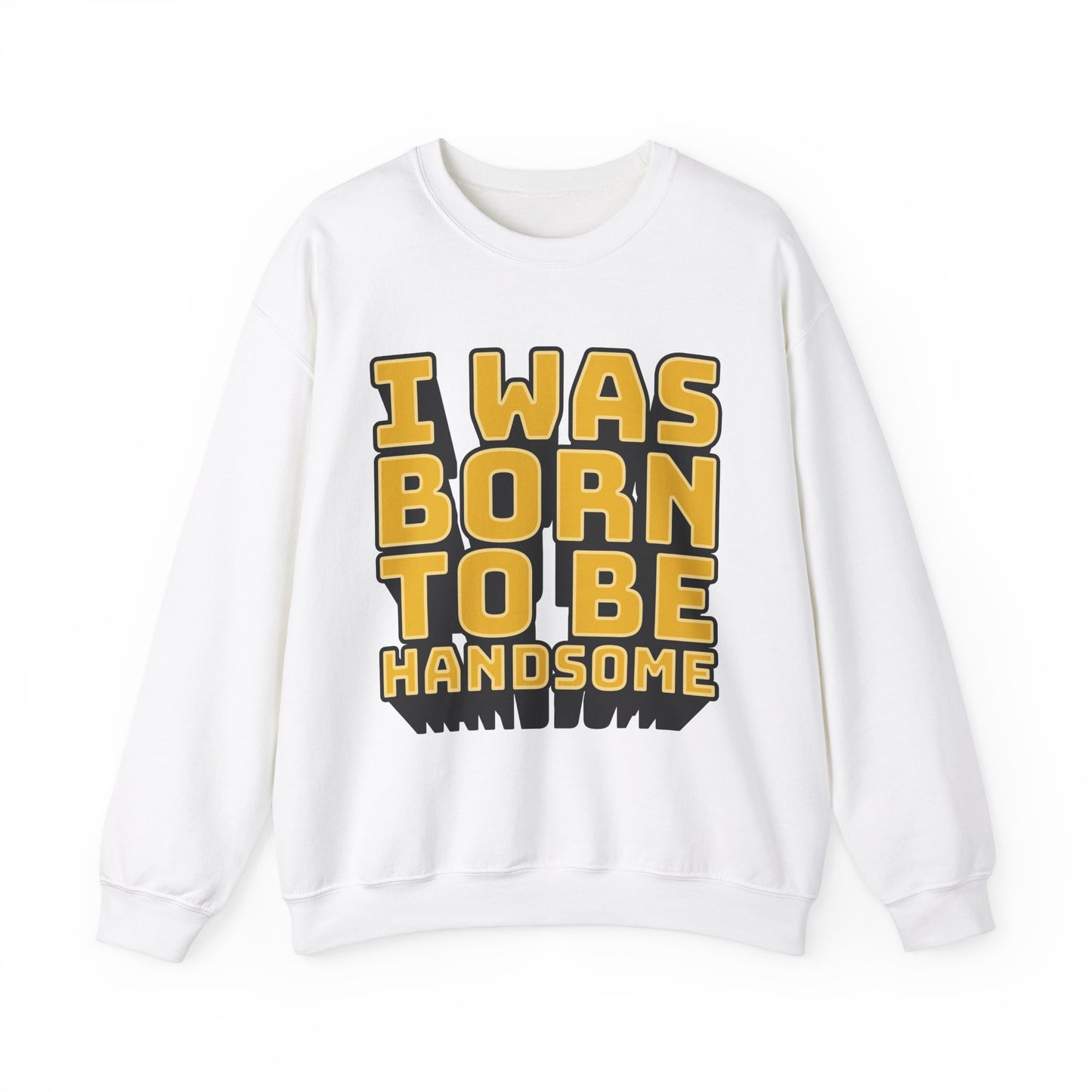 I Was Born To Be Handsome Unisex Heavy Blend™ Crewneck Sweatshirt