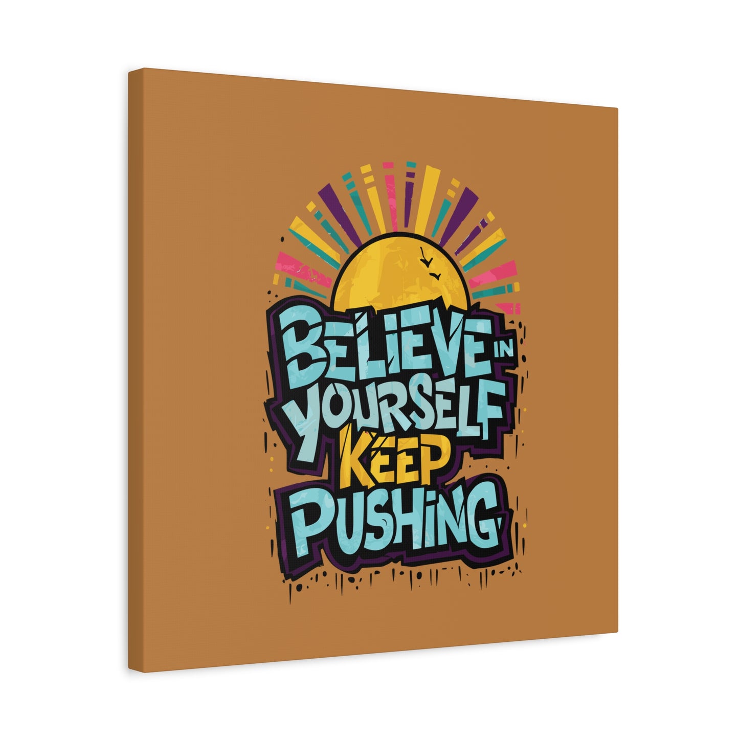 Believe In Yourself Keep Pushing Matte Canvas, Stretched, 1.25"