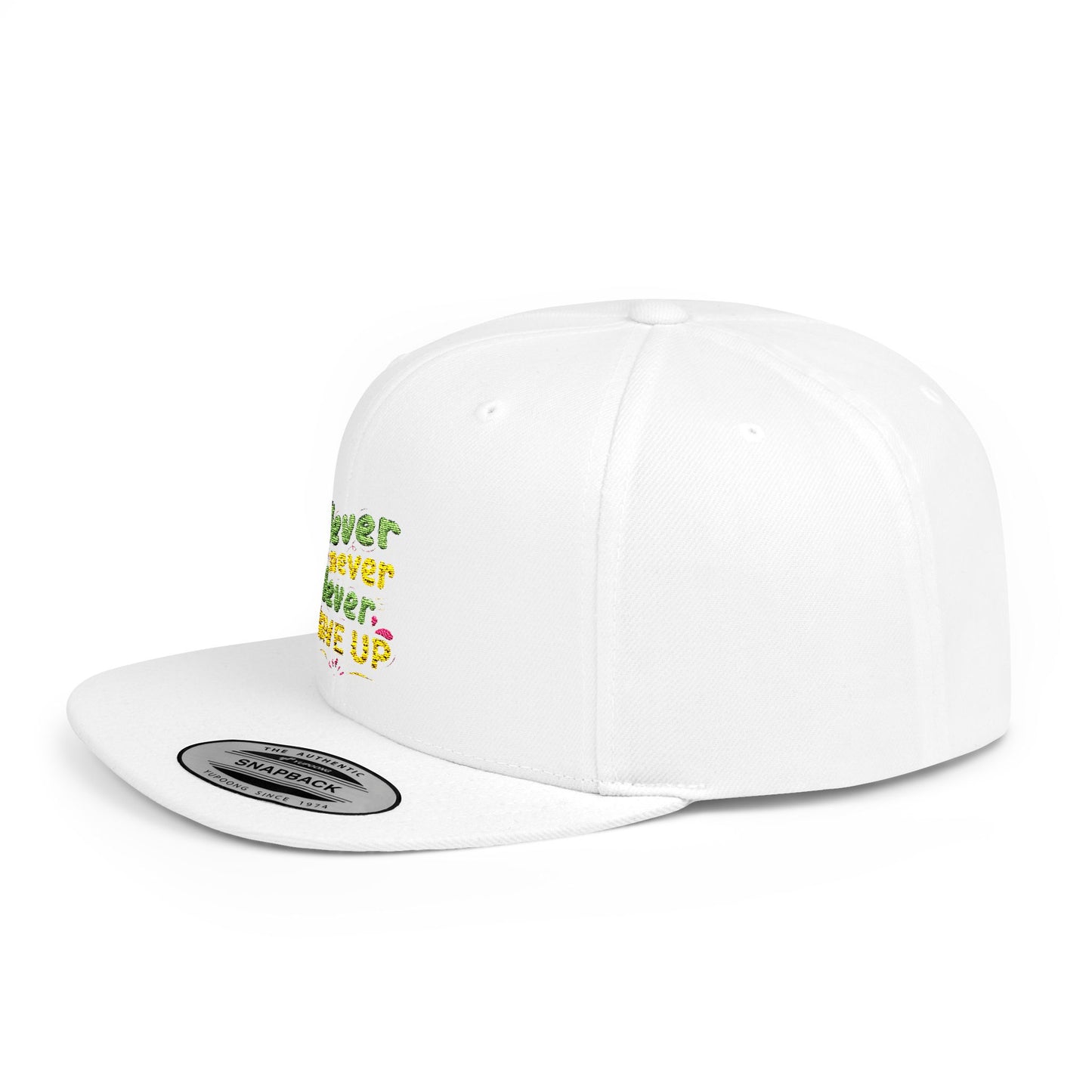 Never Never Never Give Up Flat Bill Snapback