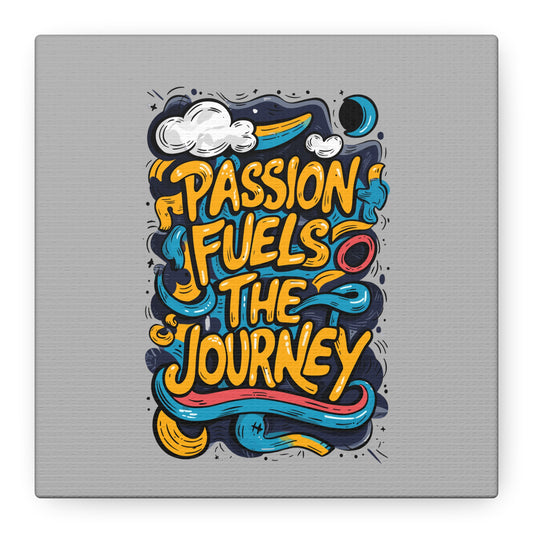 Passion Fuels The Journey Matte Canvas, Stretched, 1.25"
