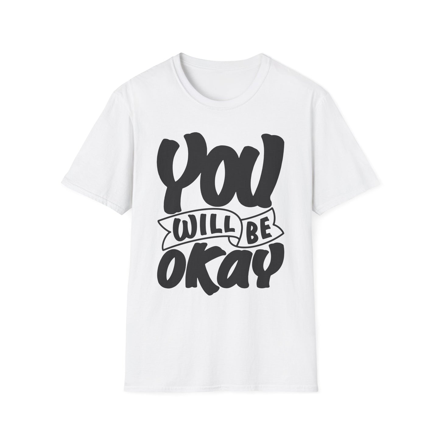 You Will Be Okay  Unisex Softstyle T-Shirt