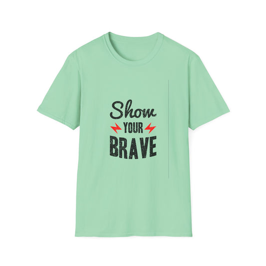 Show Your Brave Unisex Softstyle T-Shirt