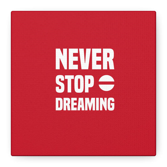 Never Stop Dreaming Matte Canvas, Stretched, 1.25"