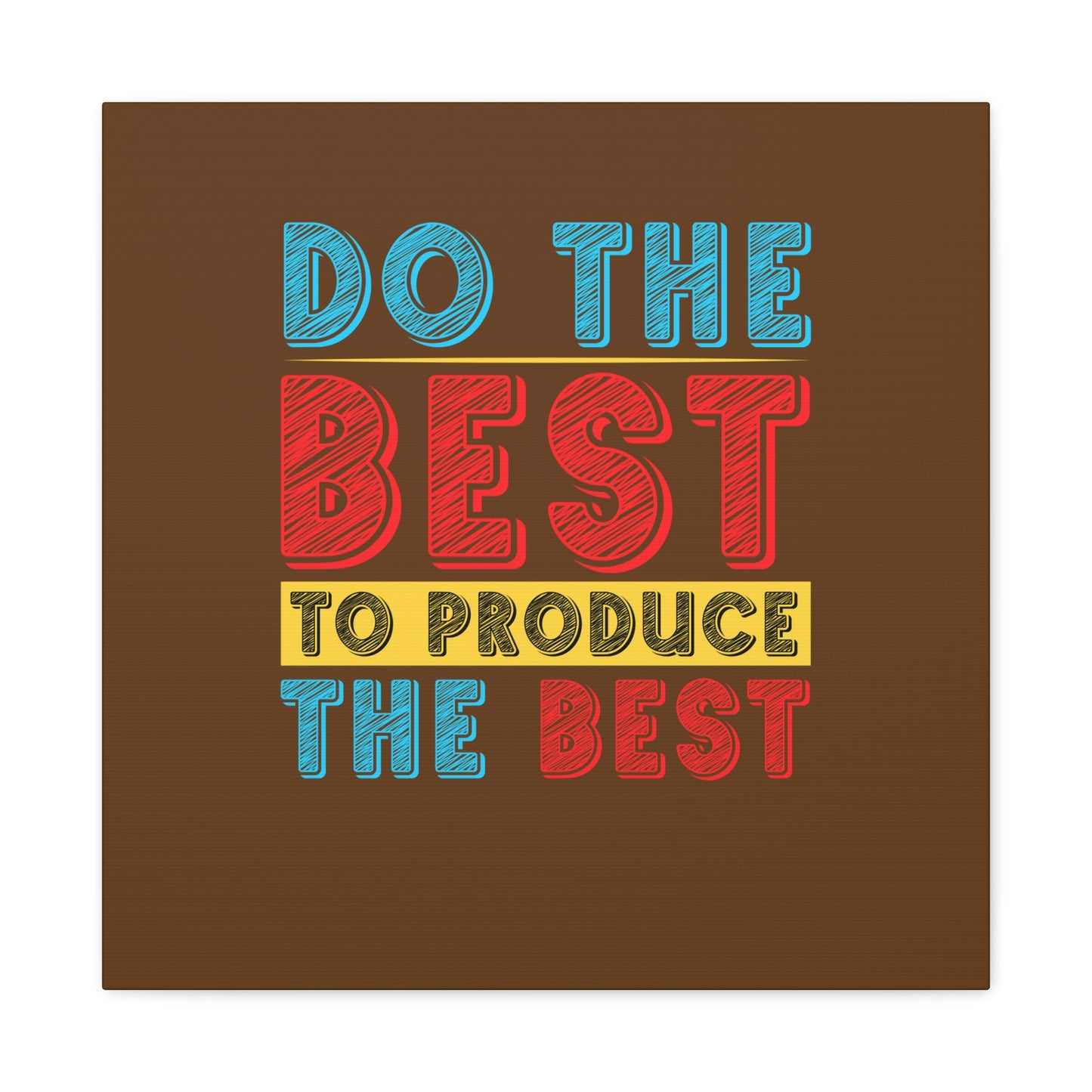 Do The Best To Produce The Best Matte Canvas, Stretched, 1.25"