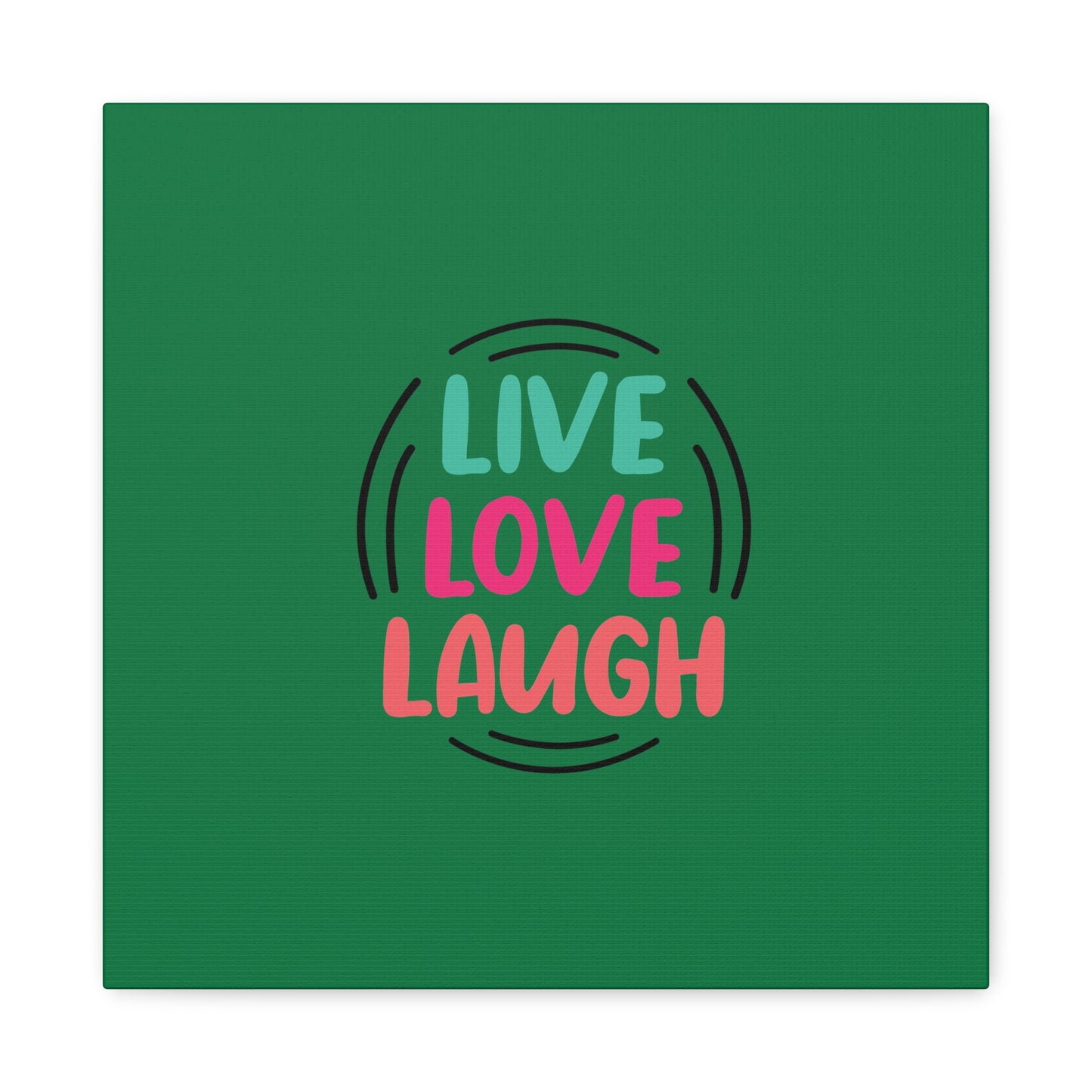 Live Love Laugh Matte Canvas, Stretched, 1.25"