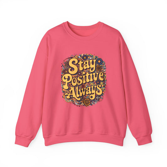 Stay Positive Always Unisex Heavy Blend™ Crewneck Sweatshirt
