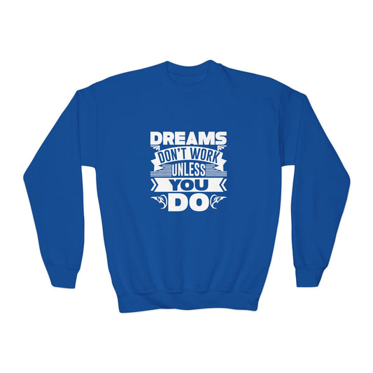 Dreams Don't Work Unless You Do Youth Crewneck Sweatshirt