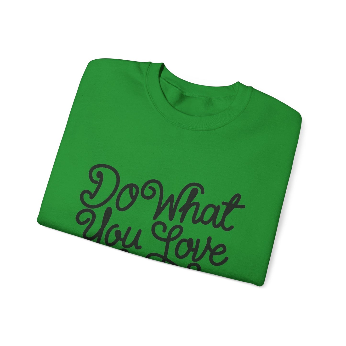 Do What You Love And Do It A Lot Unisex Heavy Blend™ Crewneck Sweatshirt