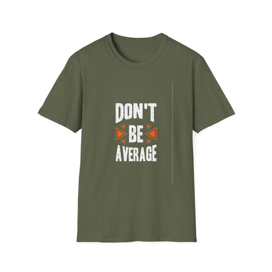Don't Be Average Unisex Softstyle T-Shirt