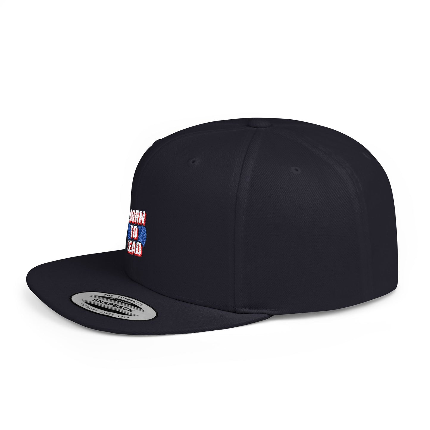 Born To Lead Flat Bill Snapback