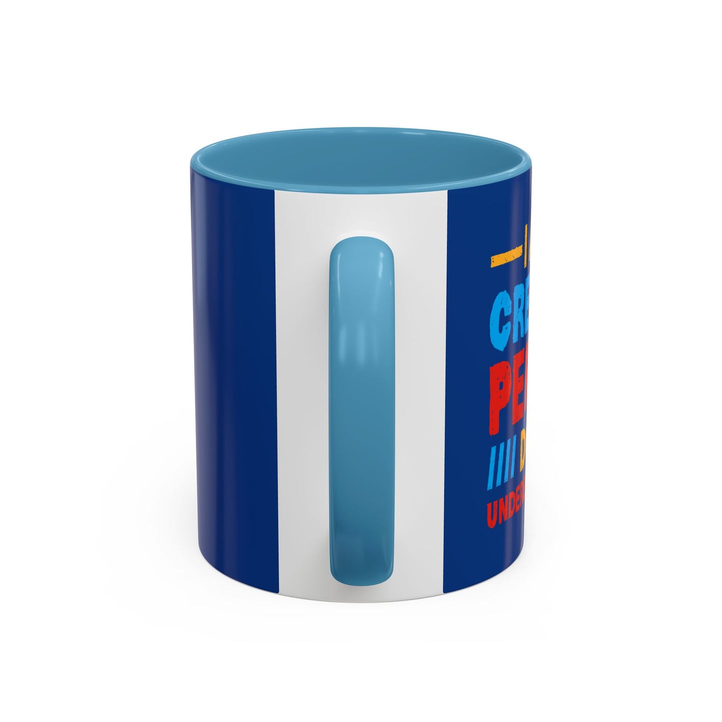 I Am A Creative Person Don't Understimate Me Accent Coffee Mug (11, 15oz)