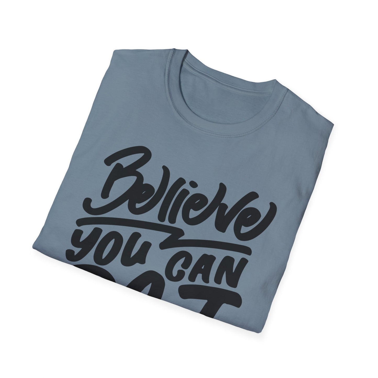 Believe You Can Do It  Unisex Softstyle T-Shirt