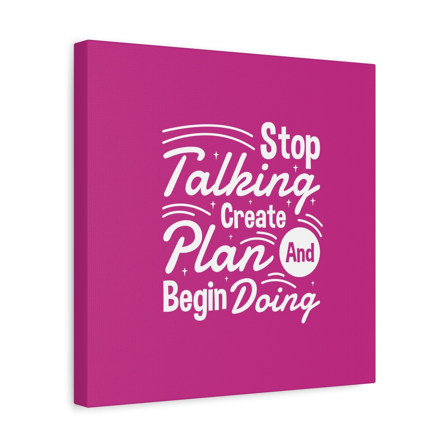 Stop Talking Create Plan And Begin Doing Matte Canvas, Stretched, 1.25"