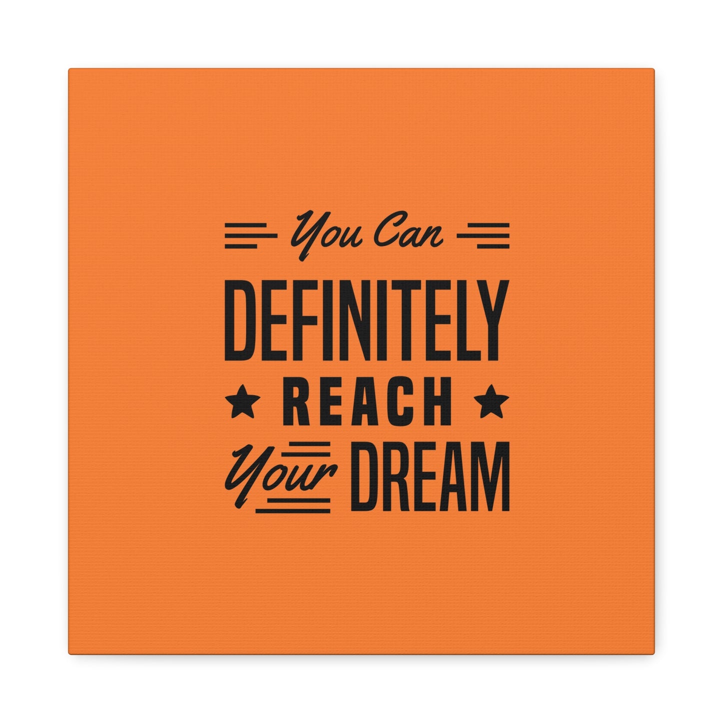 You Can Definitely Reach Your Dream Matte Canvas, Stretched, 1.25"