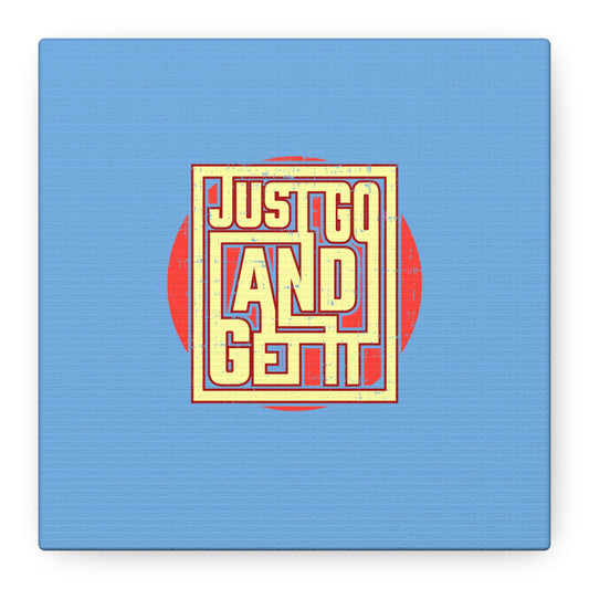 Just Go And Get It Matte Canvas, Stretched, 1.25"