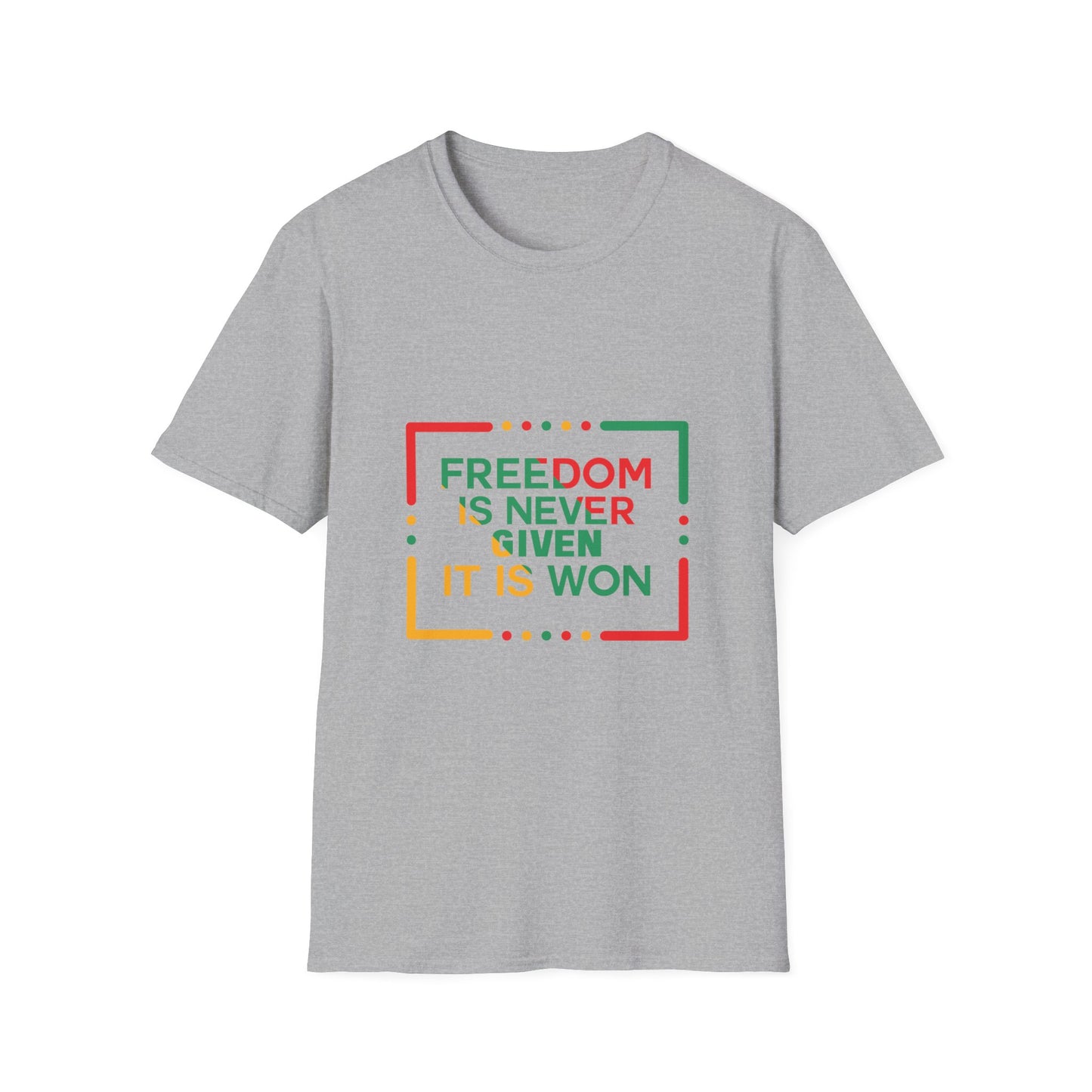 Freedom Is Never Given It Is Won Unisex Softstyle T-Shirt