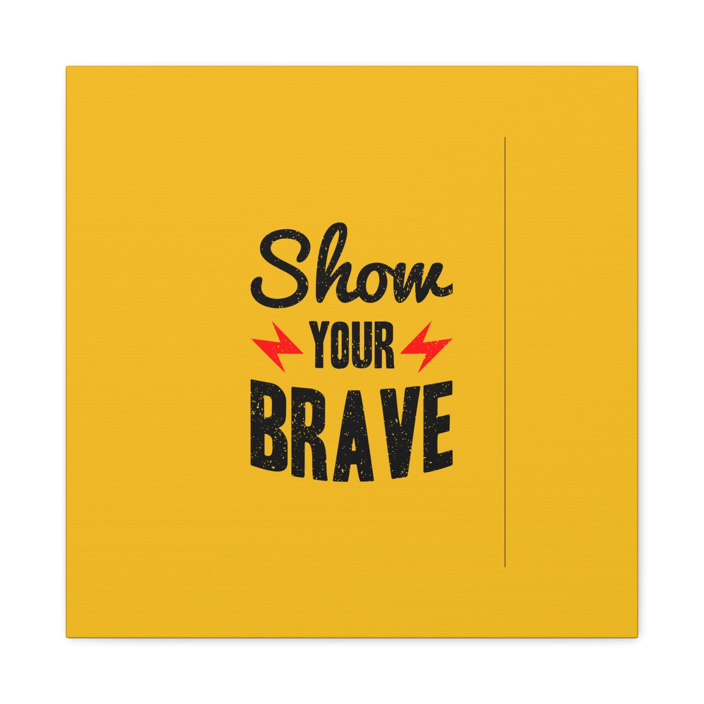 Show Your Brave Matte Canvas, Stretched, 1.25"