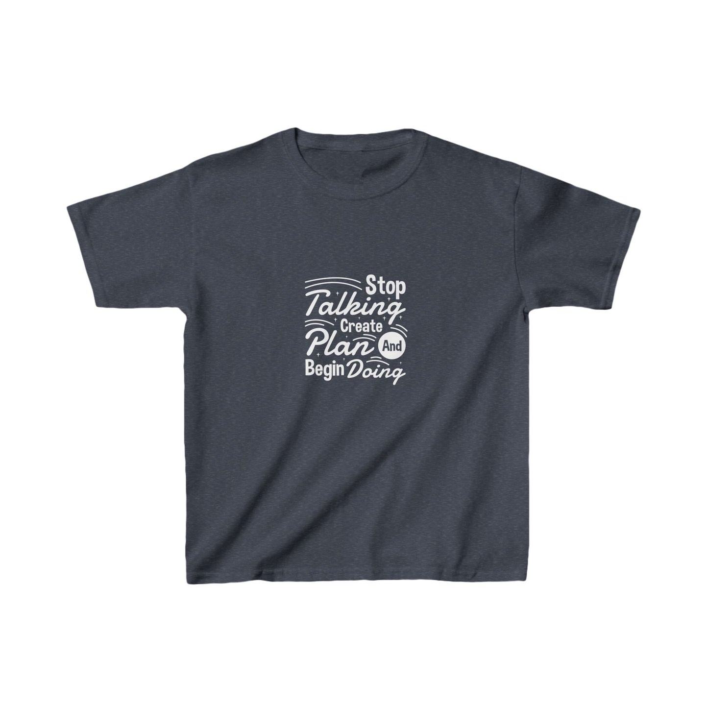 Stop Talking Create Plan And Begin Doing Kids Heavy Cotton™ Tee
