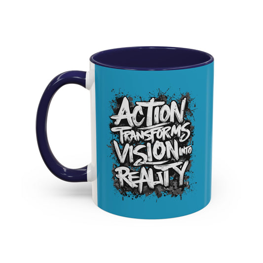 Action Transforms Vision Into Reality Accent Coffee Mug (11, 15oz)