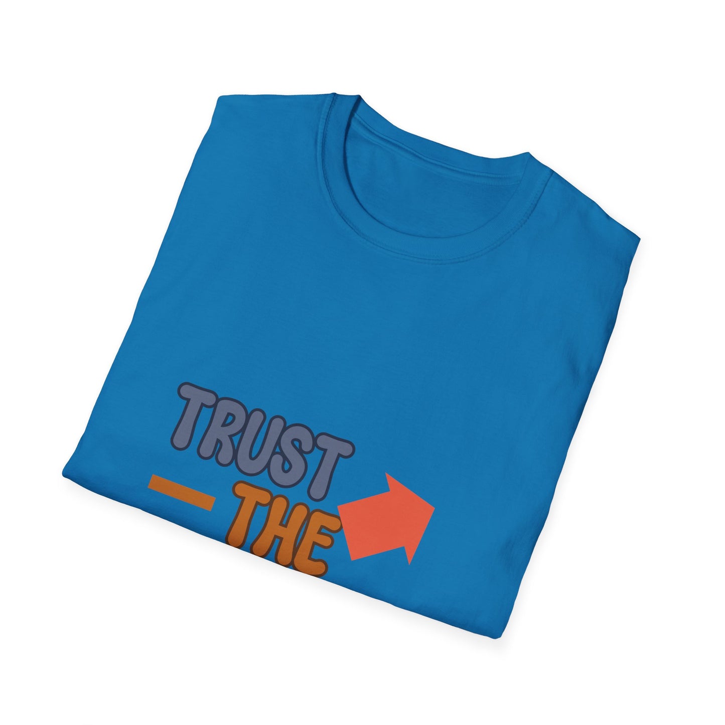 Trust The Process  Unisex Softstyle T-Shirt