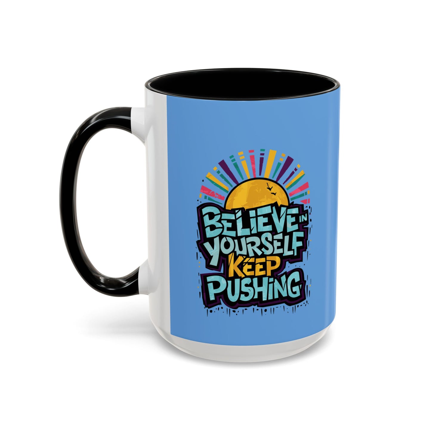 Believe In Yourself Keep Pushing Accent Coffee Mug (11, 15oz)