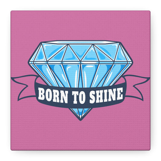 Born To Shine Matte Canvas, Stretched, 1.25"
