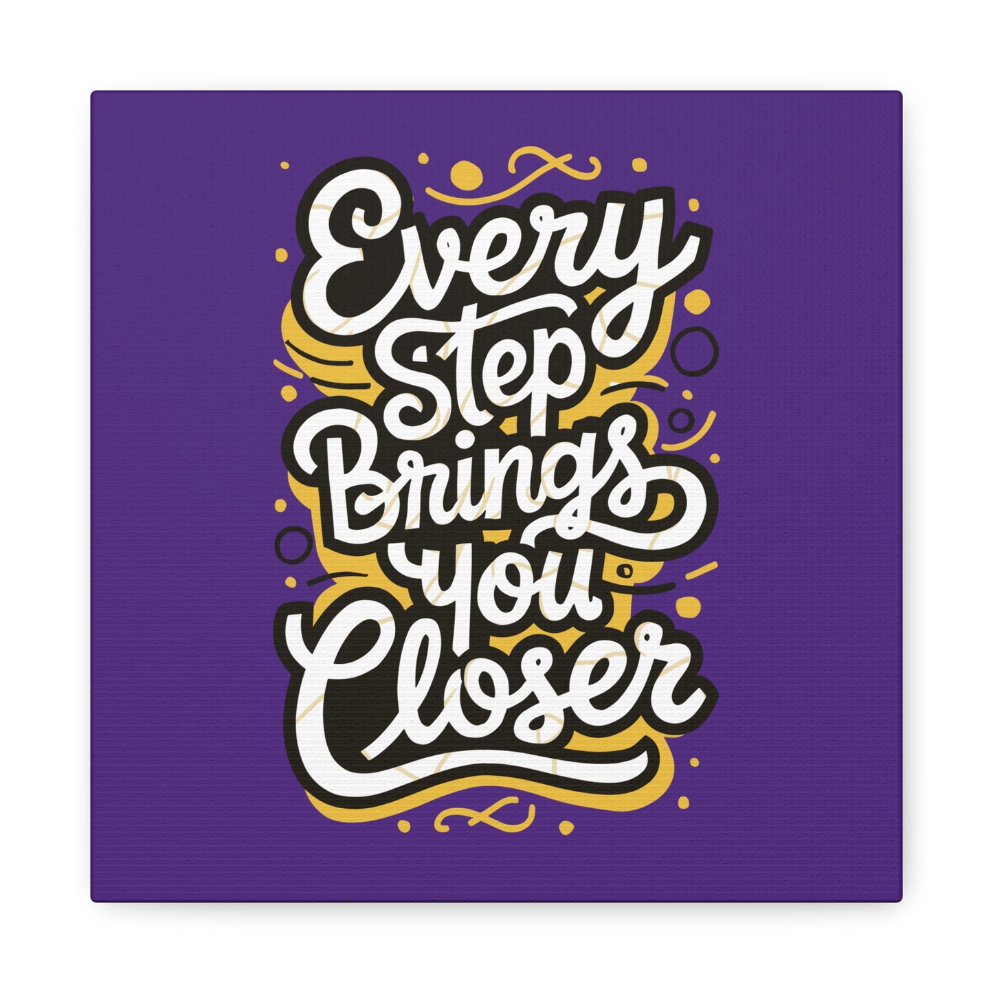Every Step Brings You Closer Matte Canvas, Stretched, 1.25"