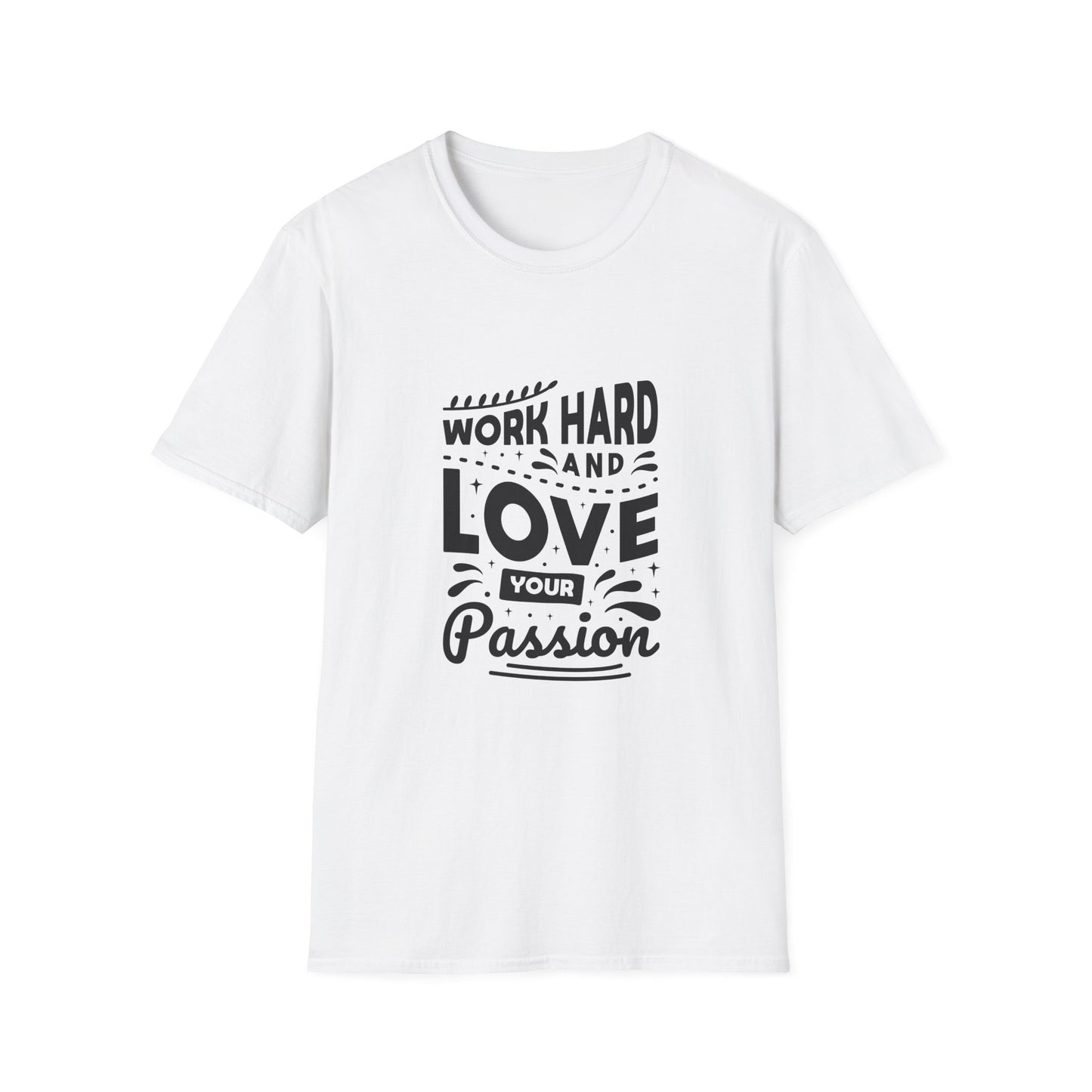 Work Hard And Love Your Passion Unisex Softstyle T-Shirt