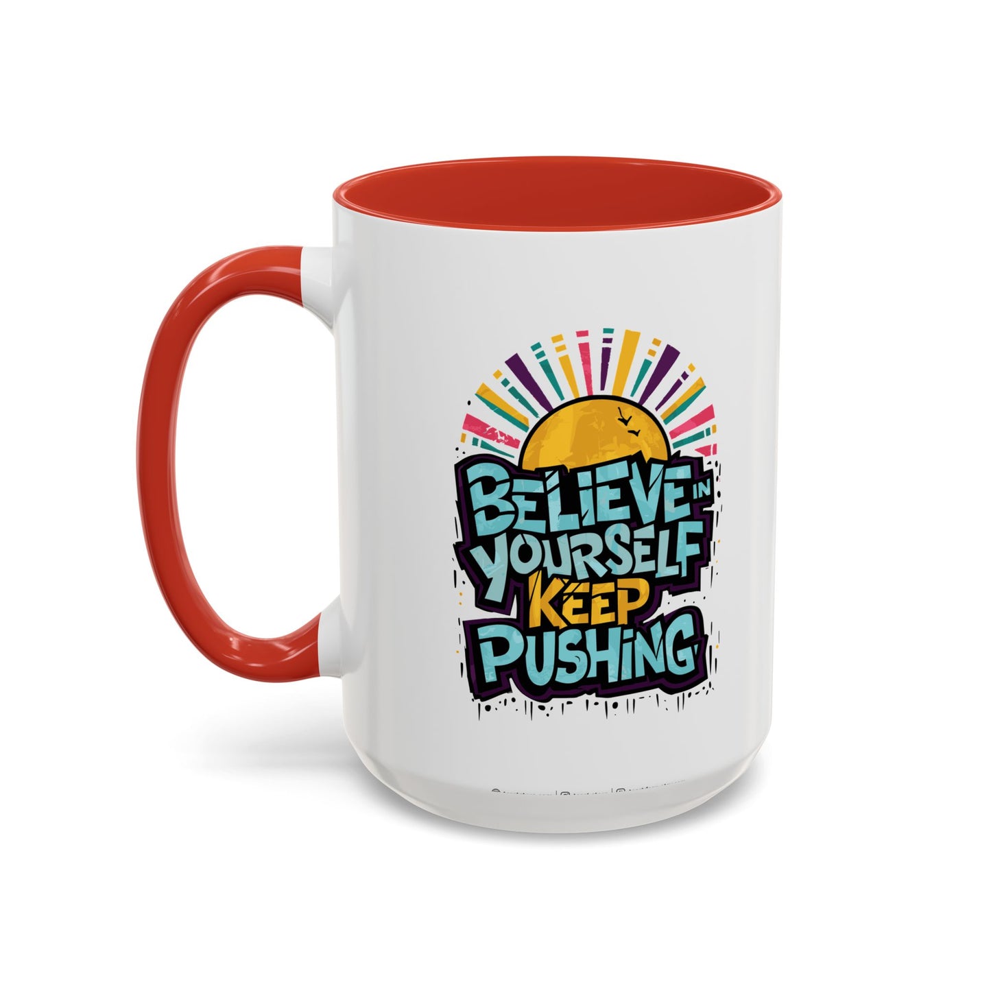 Believe In Yourself Keep Pushing Accent Coffee Mug (11, 15oz)