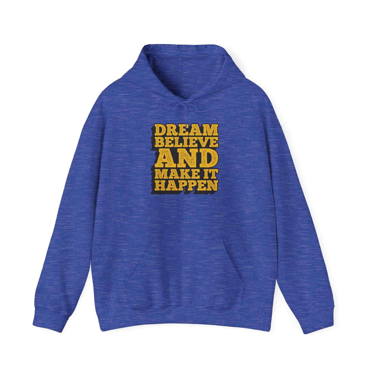 Dream Believe And Make It Happen Unisex Heavy Blend™ Hooded Sweatshirt