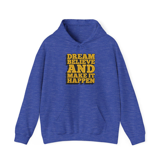 Dream Believe And Make It Happen Unisex Heavy Blend™ Hooded Sweatshirt