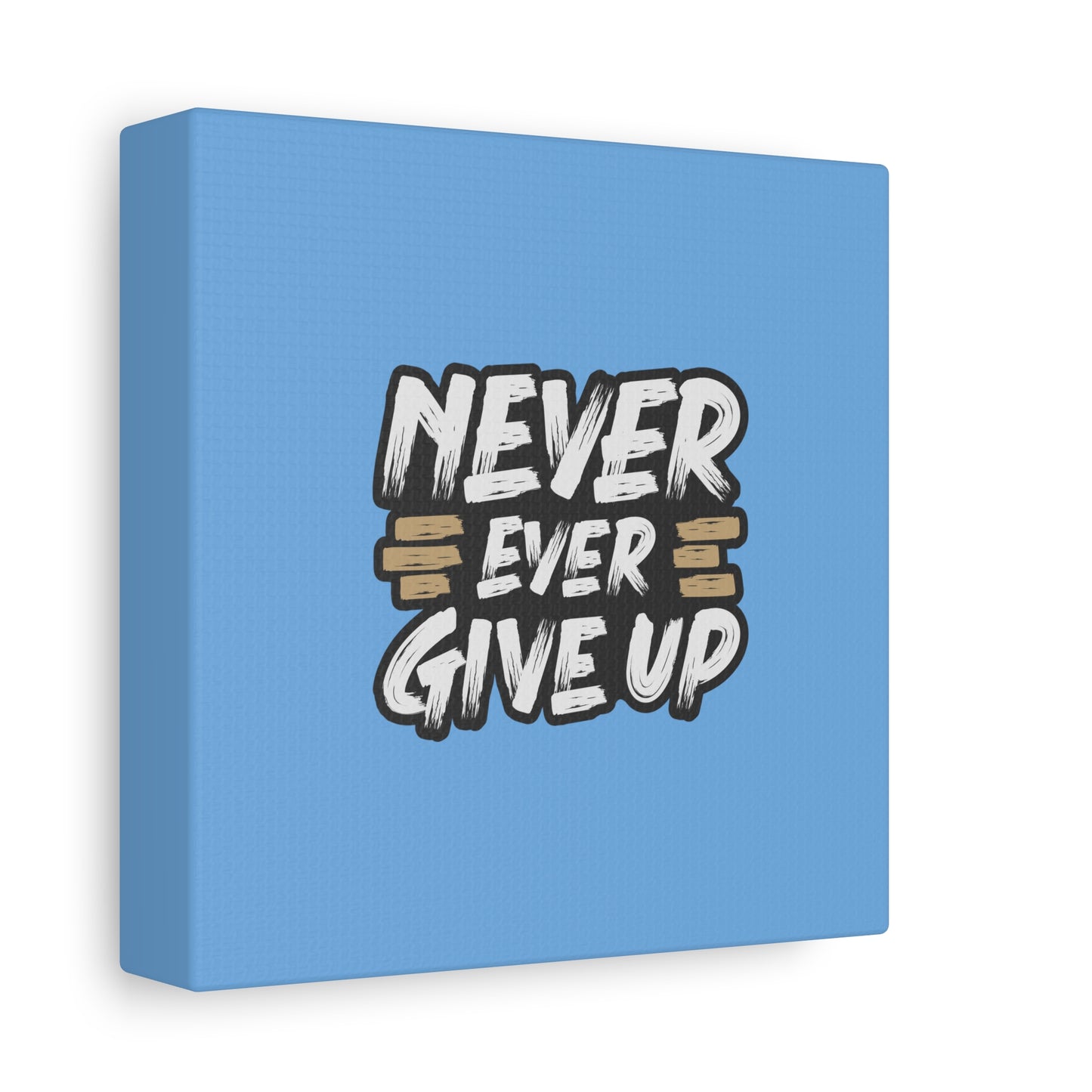 Never Ever Give Up Matte Canvas, Stretched, 1.25"