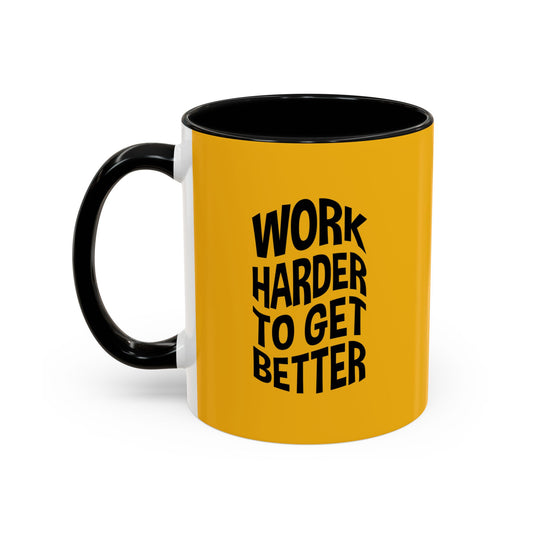 Work Harder To Get Better Accent Coffee Mug (11, 15oz)