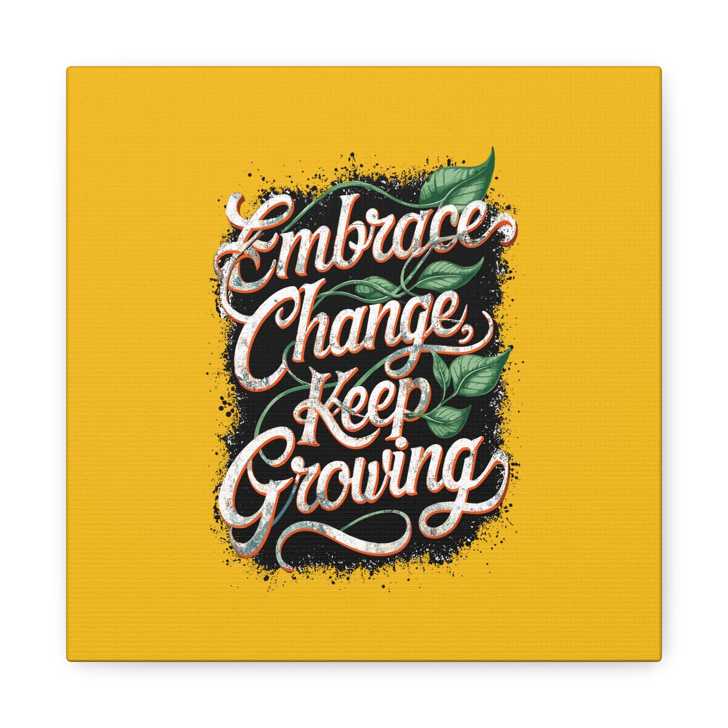 Embrace Change Keep Growing Matte Canvas, Stretched, 1.25"
