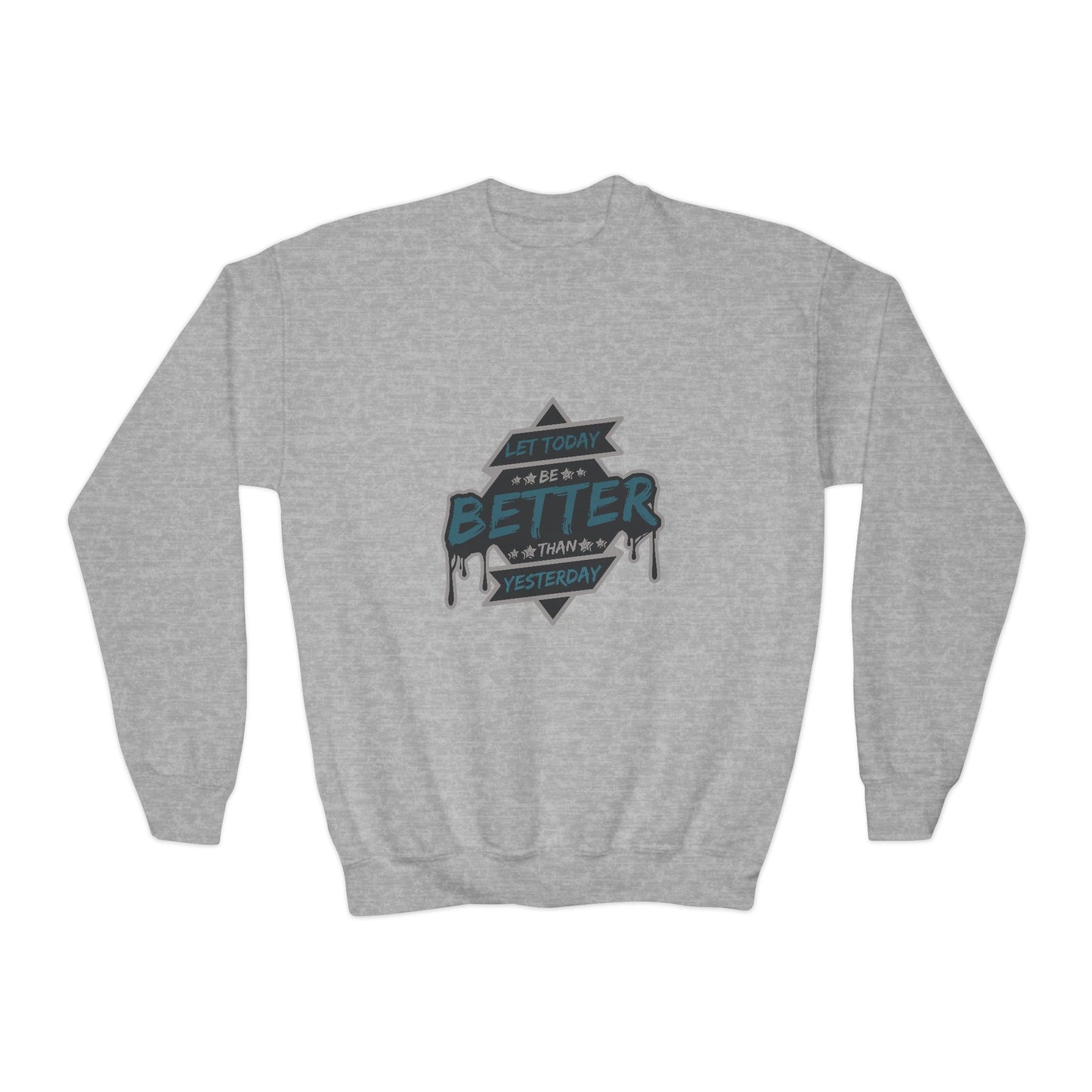 Let Today Be Better Than Yesterday Youth Crewneck Sweatshirt