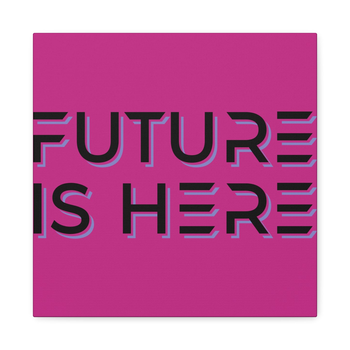 Future Is Here Matte Canvas, Stretched, 1.25"