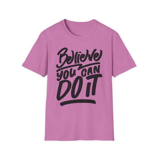 Believe You Can Do It  Unisex Softstyle T-Shirt