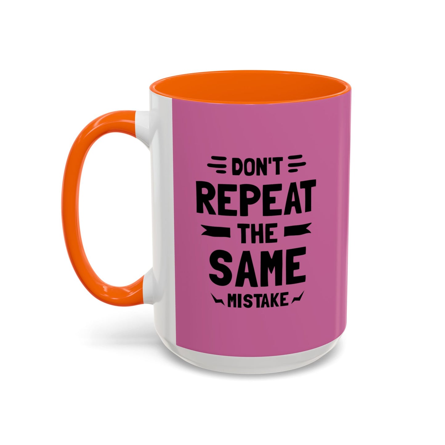 Don't Repeat The Same Mistake Accent Coffee Mug (11, 15oz)