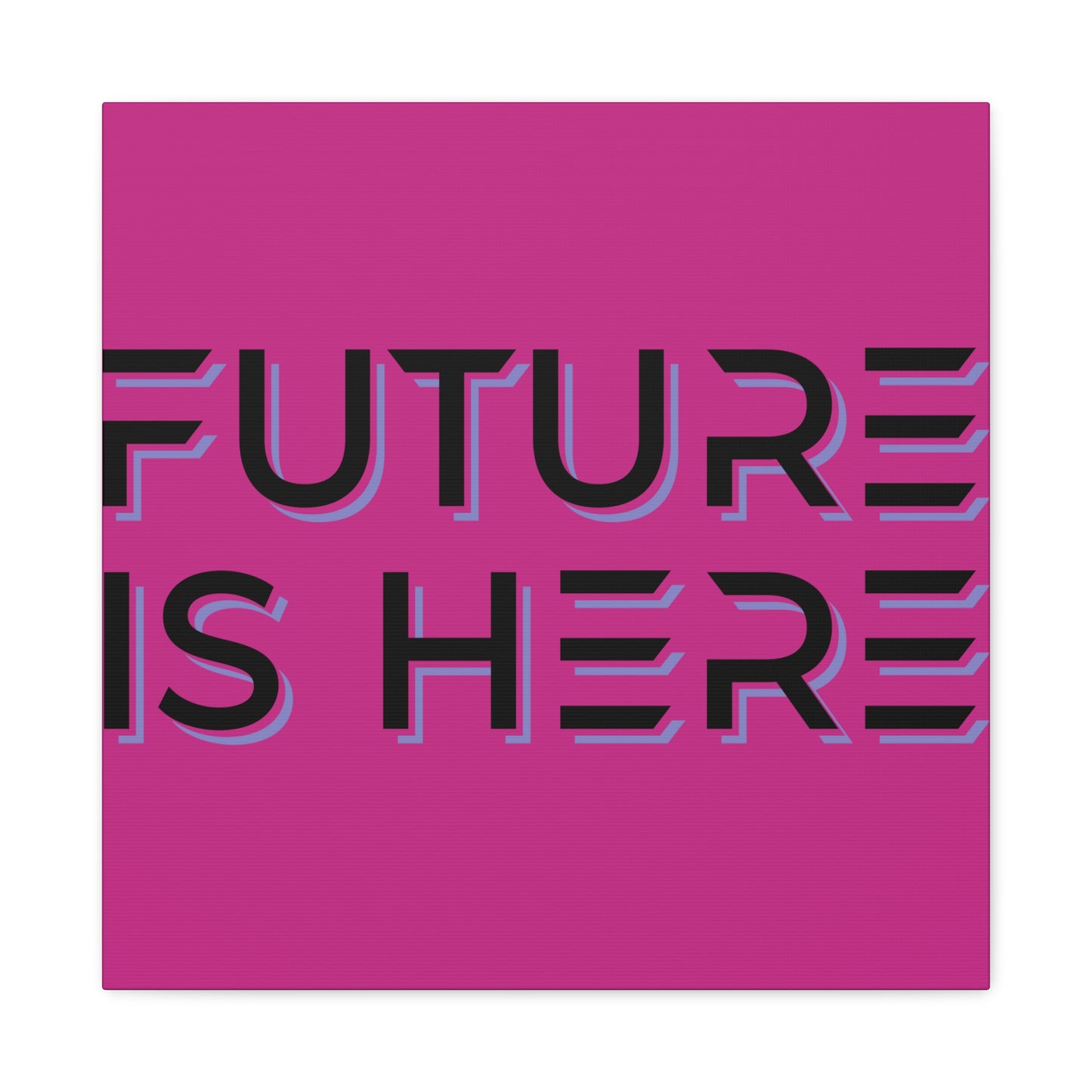 Future Is Here Matte Canvas, Stretched, 1.25"