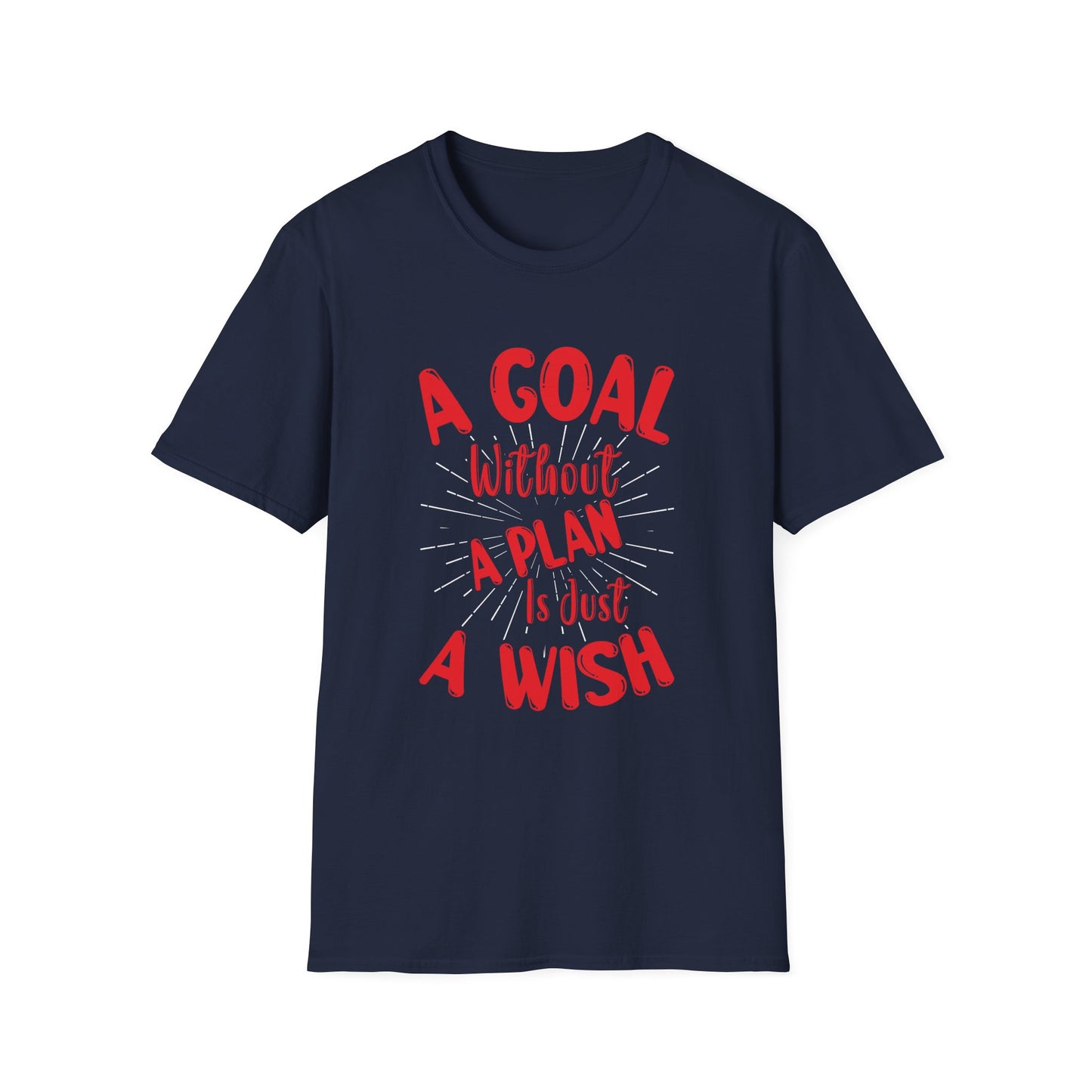 A Goal Without A Plan Is Just A Wish Unisex Softstyle T-Shirt