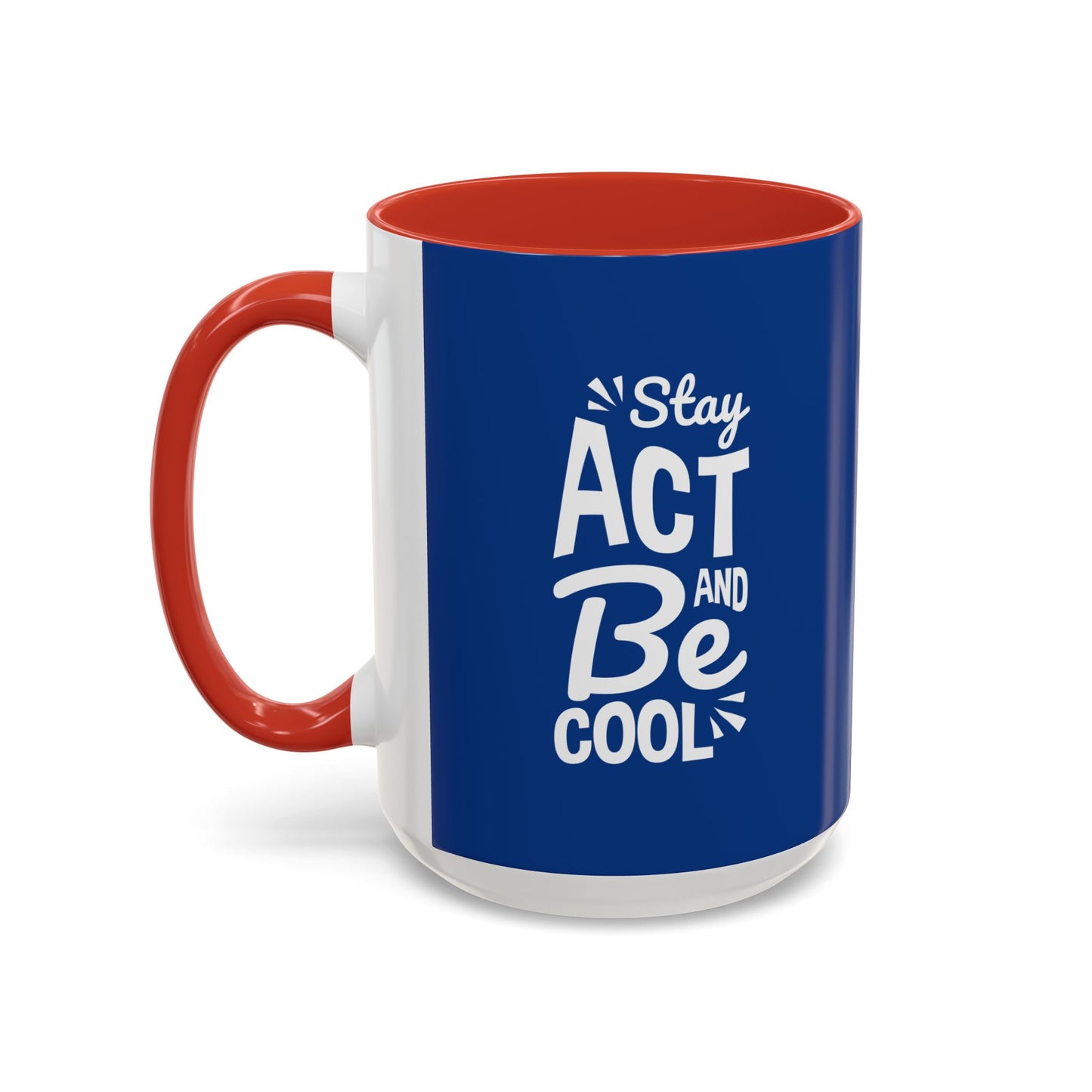 Stay Act And Be Cool Accent Coffee Mug (11, 15oz)