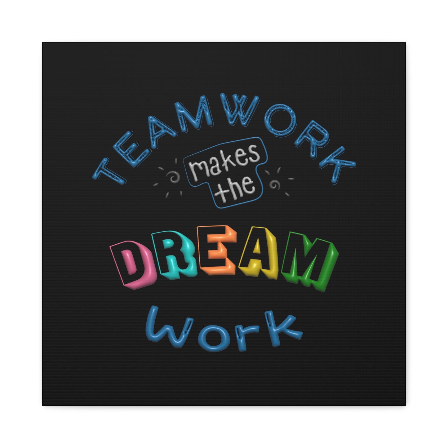 Team Work Makes The Dream Work Matte Canvas, Stretched, 1.25"