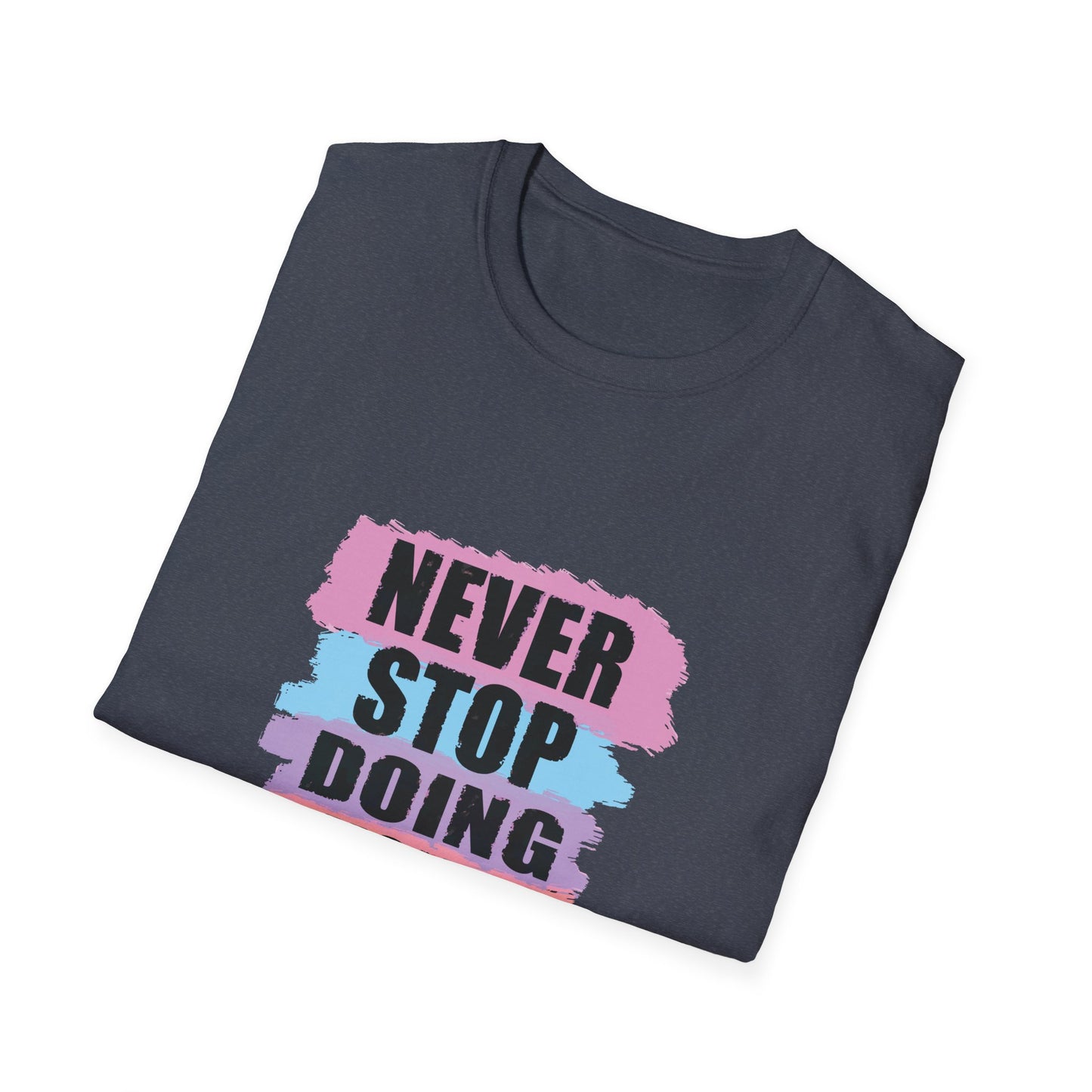 Never Stop Doing Your Best Unisex Softstyle T-Shirt