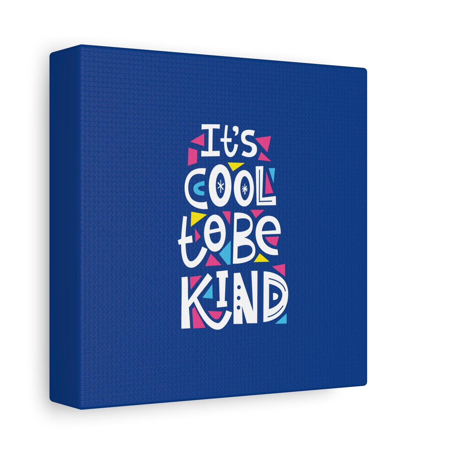 It's Cool To Be Kind Matte Canvas, Stretched, 1.25"